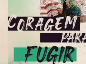 Coragem para fugir