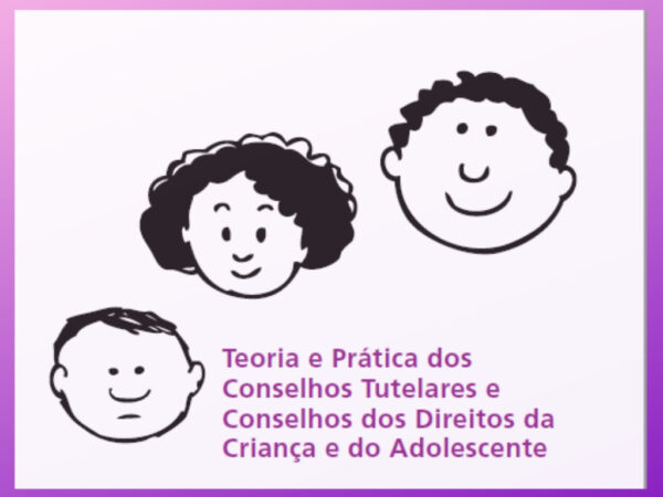 Teoria e Prática dos Conselhos Tutelares e Conselhos dos Direitos da Criança e do Adolescente