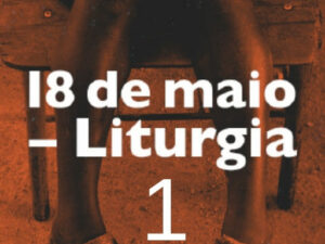 Celebração pelo 18 de Maio Dia Nacional de Combate ao Abuso e à Exploração Sexual contra Crianças e Adolescentes- Liturgia 1
