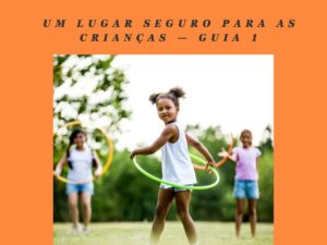 Um Lugar Seguro para as Crianças — Guia 1