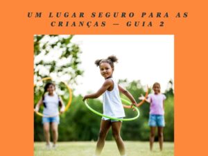 Um Lugar Seguro para as Crianças — Guia 2