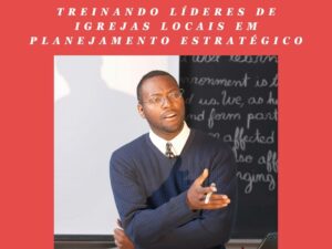 Treinando líderes de igrejas locais em planejamento estratégico
