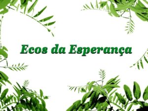 Ecos da esperança: de um mundo antigo para os dias de hoje