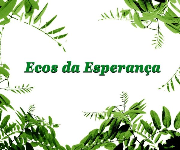 Ecos da esperança: de um mundo antigo para os dias de hoje