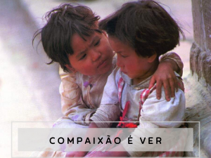 Compaixão é ver