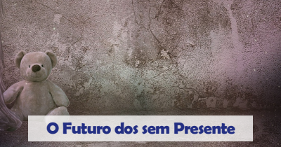 O futuro dos sem presente