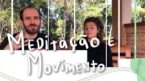 Vídeo Meditação e Movimento - Instruções