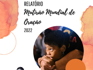 Relatório Mutirão Mundial de Oração 2022