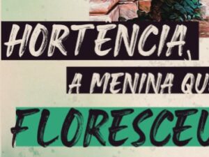 Hortência, a Menina que Floresceu