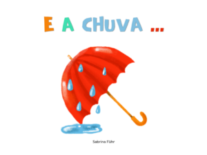 E a chuva...