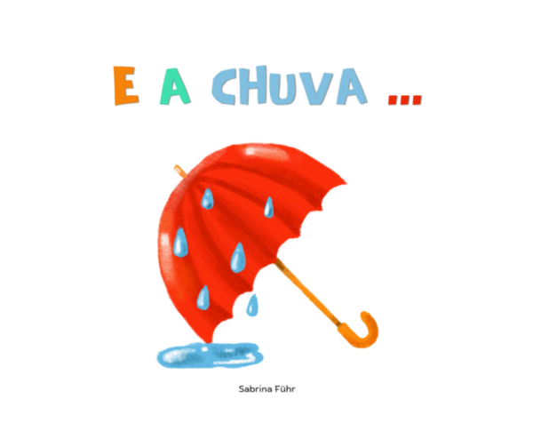 E a chuva...