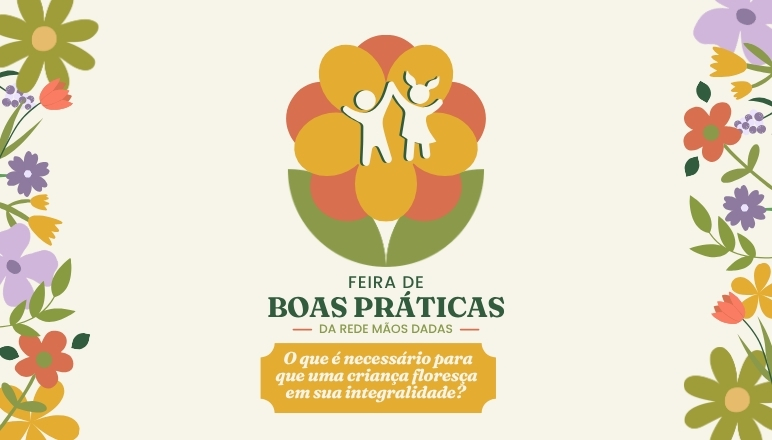 Feira de Boas Práticas 2026: O que é necessário para uma criança florescer?